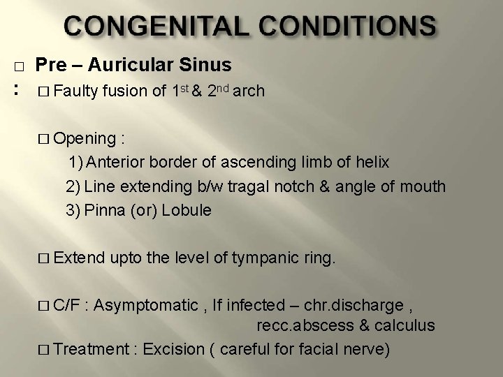 � Pre – Auricular Sinus : � Faulty fusion of 1 st & 2