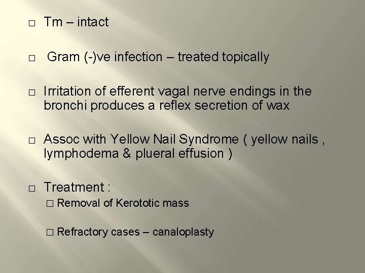 � � � Tm – intact Gram (-)ve infection – treated topically Irritation of