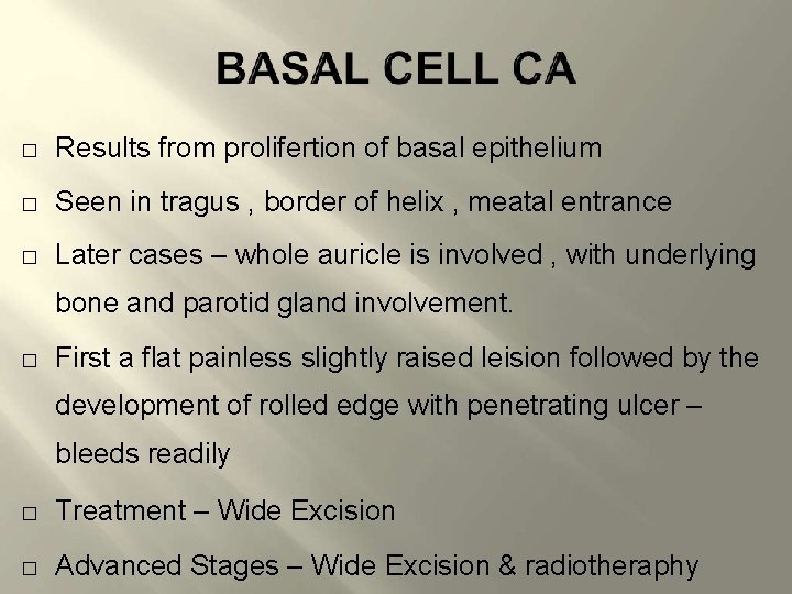 � Results from prolifertion of basal epithelium � Seen in tragus , border of