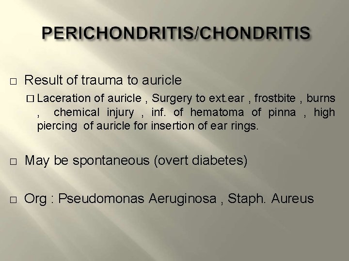 � Result of trauma to auricle � Laceration of auricle , Surgery to ext.