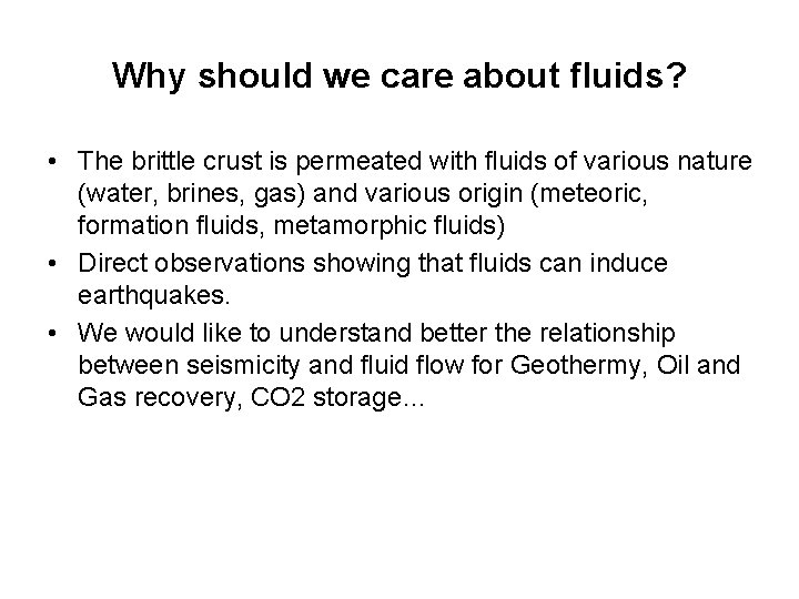 Why should we care about fluids? • The brittle crust is permeated with fluids