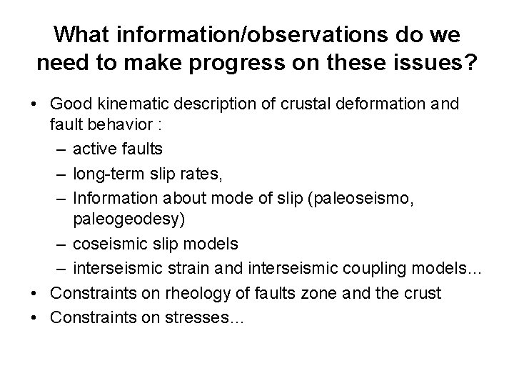 What information/observations do we need to make progress on these issues? • Good kinematic