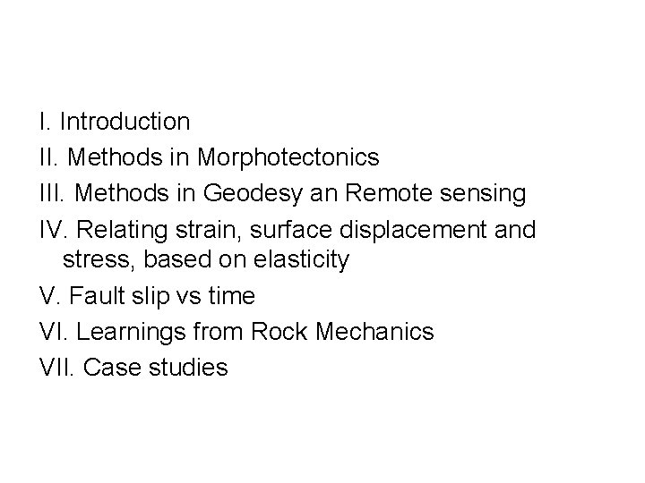 I. Introduction II. Methods in Morphotectonics III. Methods in Geodesy an Remote sensing IV.