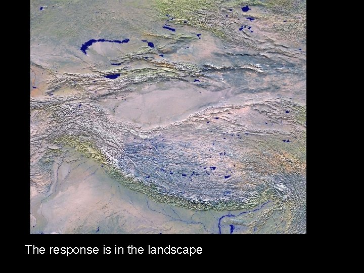 Satellite Mosaic and topography of Central Asia The response is in the landscape 