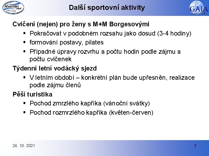 Další sportovní aktivity Cvičení (nejen) pro ženy s M+M Borgesovými § Pokračovat v podobném