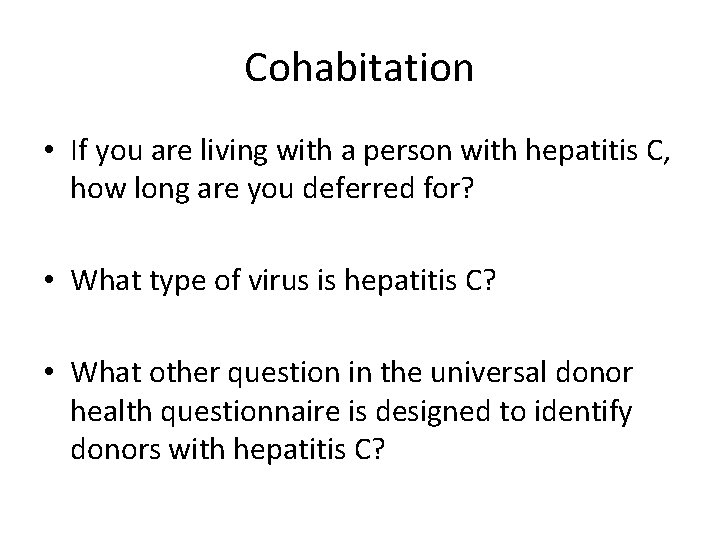 Cohabitation • If you are living with a person with hepatitis C, how long