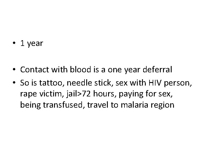 • 1 year • Contact with blood is a one year deferral •