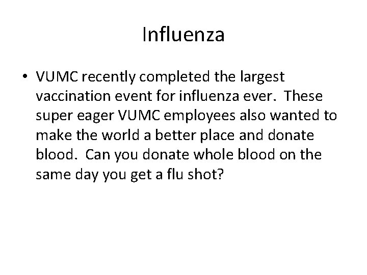 Influenza • VUMC recently completed the largest vaccination event for influenza ever. These super
