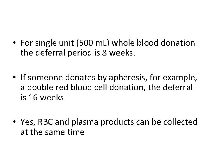  • For single unit (500 m. L) whole blood donation the deferral period