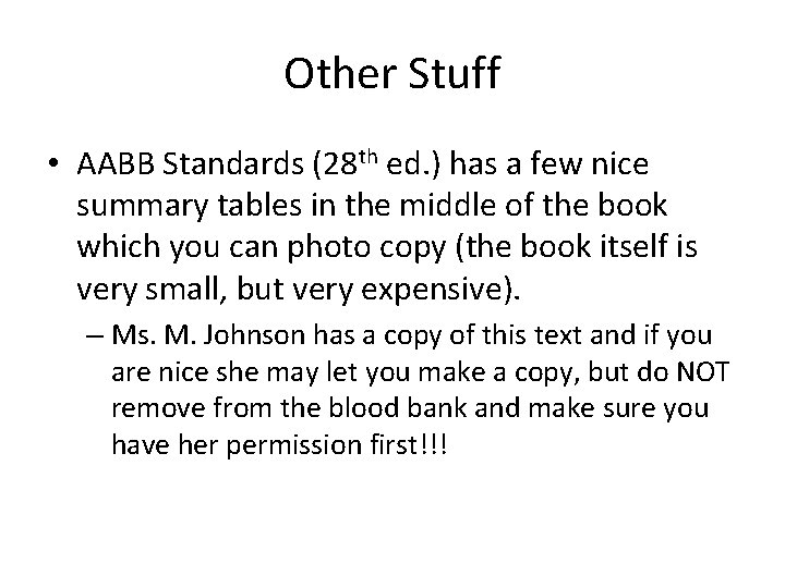 Other Stuff • AABB Standards (28 th ed. ) has a few nice summary