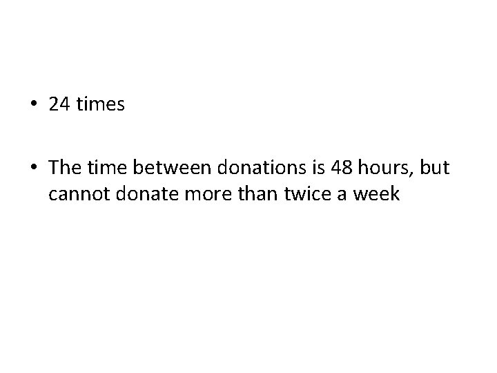  • 24 times • The time between donations is 48 hours, but cannot
