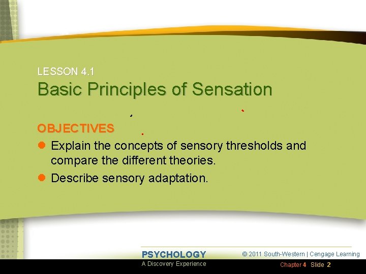 LESSON 4. 1 Basic Principles of Sensation OBJECTIVES l Explain the concepts of sensory