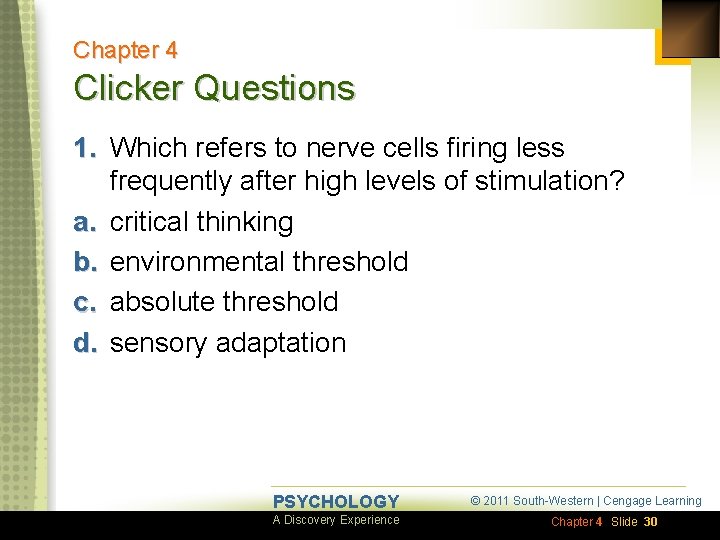 Chapter 4 Clicker Questions 1. Which refers to nerve cells firing less frequently after
