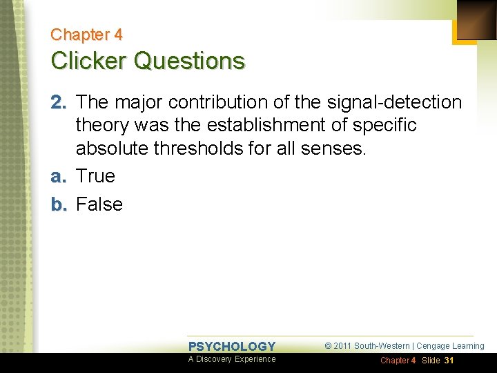 Chapter 4 Clicker Questions 2. The major contribution of the signal-detection theory was the