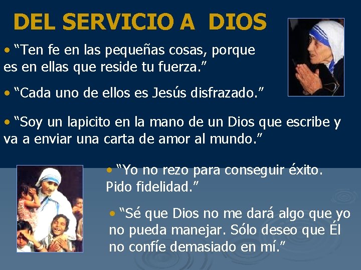 DEL SERVICIO A DIOS • “Ten fe en las pequeñas cosas, porque es en