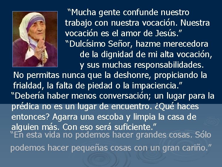 “Mucha gente confunde nuestro trabajo con nuestra vocación. Nuestra vocación es el amor de