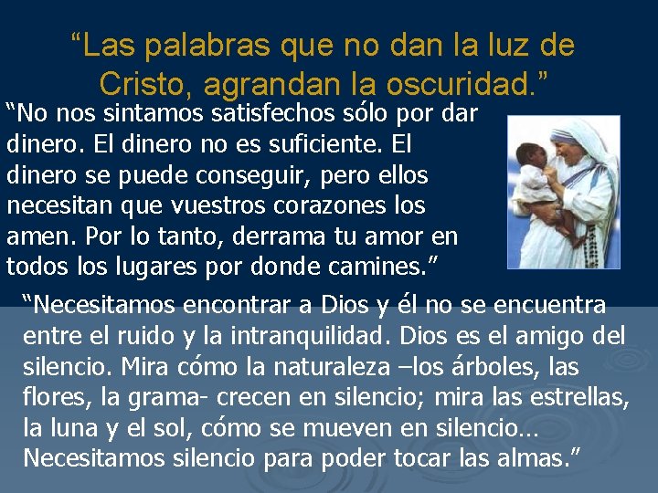 “Las palabras que no dan la luz de Cristo, agrandan la oscuridad. ” “No