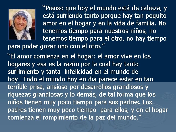 “Pienso que hoy el mundo está de cabeza, y está sufriendo tanto porque hay