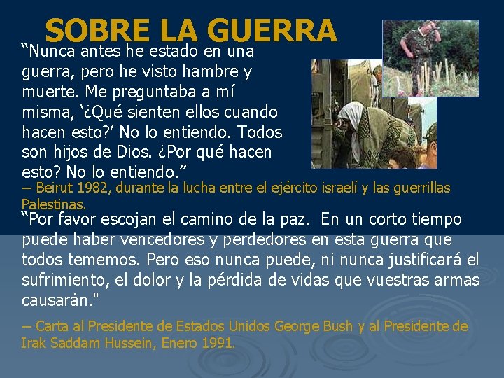 SOBRE LA GUERRA “Nunca antes he estado en una guerra, pero he visto hambre