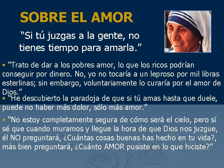 SOBRE EL AMOR “Si tú juzgas a la gente, no tienes tiempo para amarla.