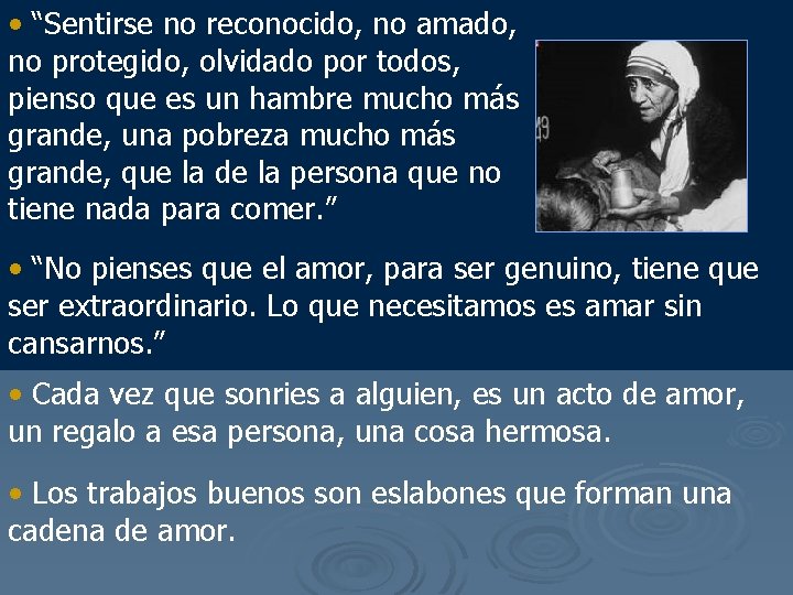  • “Sentirse no reconocido, no amado, no protegido, olvidado por todos, pienso que