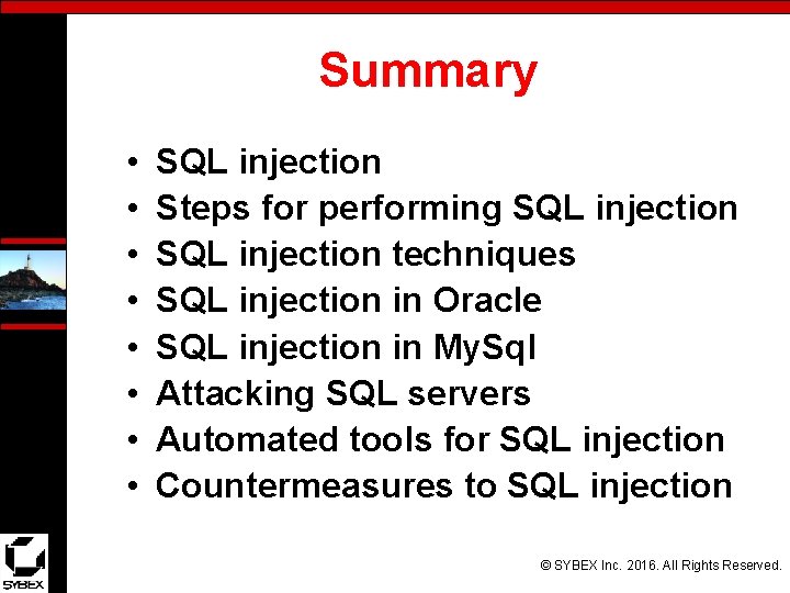 Summary • • SQL injection Steps for performing SQL injection techniques SQL injection in