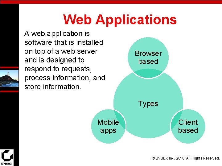 Web Applications A web application is software that is installed on top of a