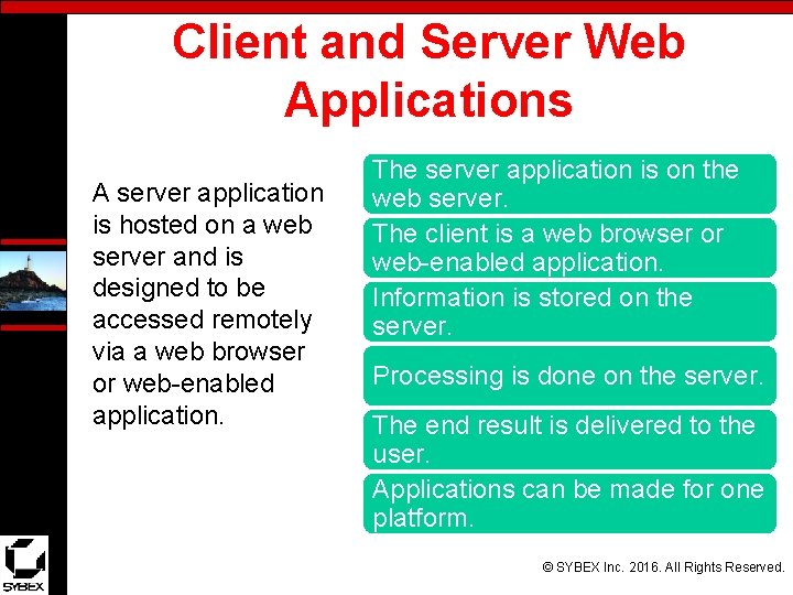 Client and Server Web Applications A server application is hosted on a web server