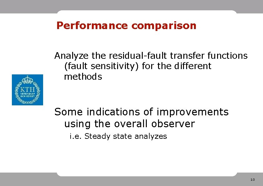 Performance comparison Analyze the residual-fault transfer functions (fault sensitivity) for the different methods Some