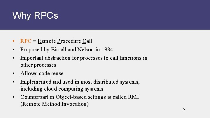 Why RPCs • RPC = Remote Procedure Call • Proposed by Birrell and Nelson