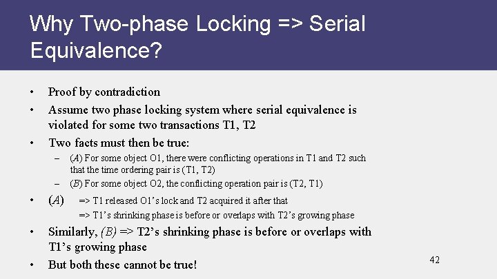 Why Two-phase Locking => Serial Equivalence? • • • Proof by contradiction Assume two