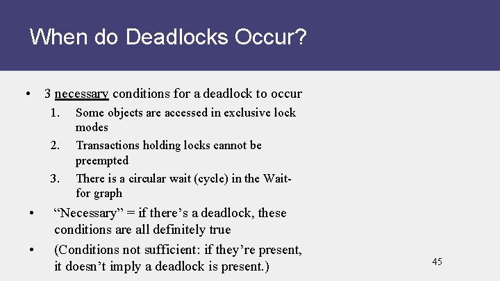 When do Deadlocks Occur? • 3 necessary conditions for a deadlock to occur 1.