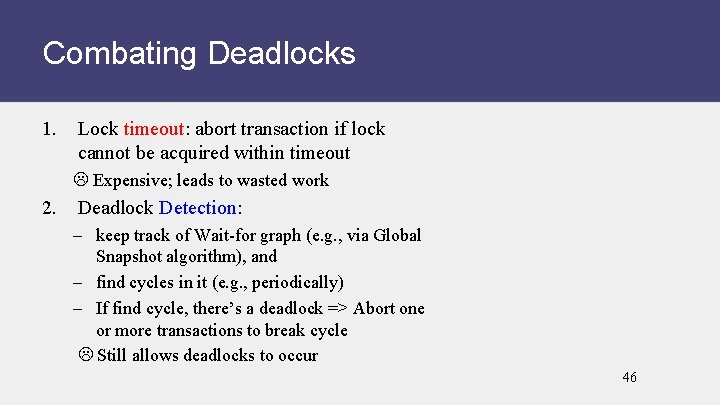 Combating Deadlocks 1. Lock timeout: abort transaction if lock cannot be acquired within timeout