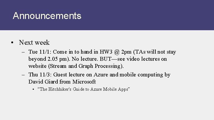 Announcements • Next week – Tue 11/1: Come in to hand in HW 3