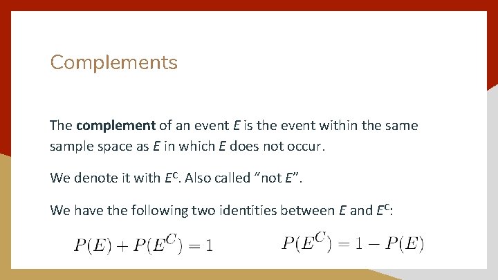 Complements The complement of an event E is the event within the sample space