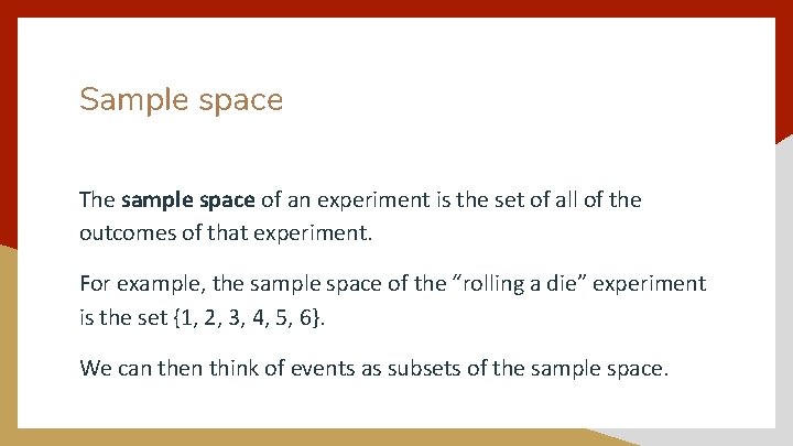 Sample space The sample space of an experiment is the set of all of