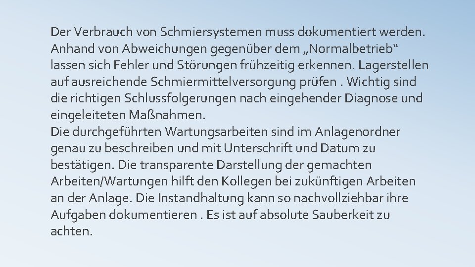 Der Verbrauch von Schmiersystemen muss dokumentiert werden. Anhand von Abweichungen gegenüber dem „Normalbetrieb“ lassen