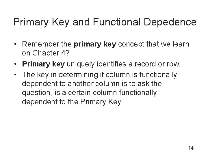 Primary Key and Functional Depedence • Remember the primary key concept that we learn