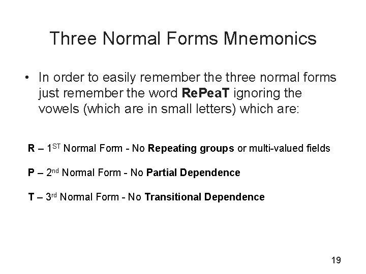 Three Normal Forms Mnemonics • In order to easily remember the three normal forms