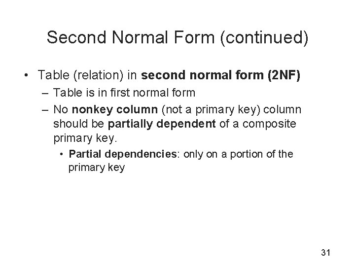Second Normal Form (continued) • Table (relation) in second normal form (2 NF) –