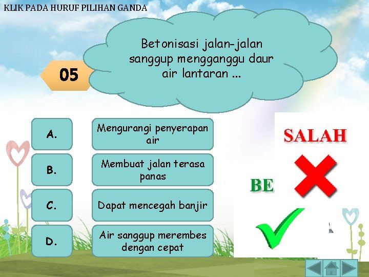 KLIK PADA HURUF PILIHAN GANDA 05 Betonisasi jalan-jalan sanggup mengganggu daur air lantaran. . KLIK PADA HURUF PILIHAN GANDA 05 Betonisasi jalan-jalan sanggup mengganggu daur air lantaran. .