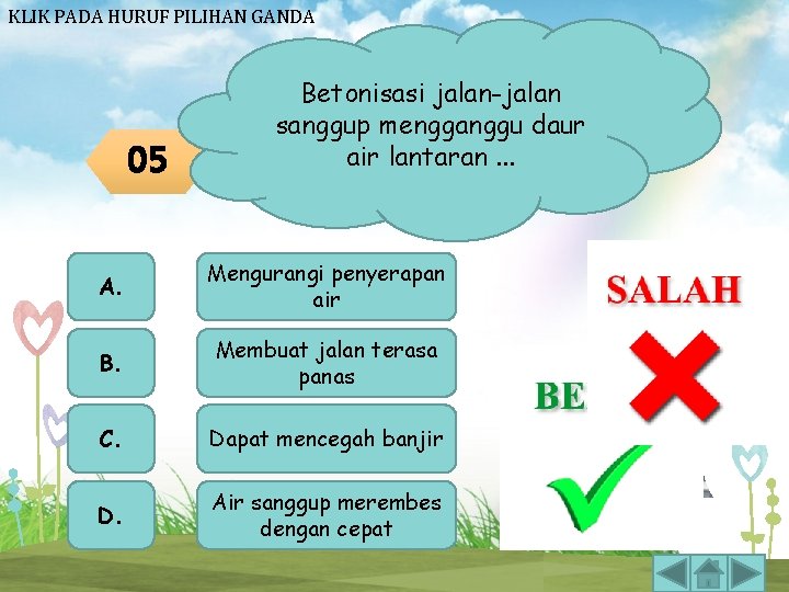 KLIK PADA HURUF PILIHAN GANDA 05 Betonisasi jalan-jalan sanggup mengganggu daur air lantaran. .