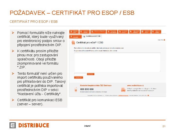POŽADAVEK – CERTIFIKÁT PRO ESOP / ESB Ø Pomocí formuláře níže nahrajte certifikát, který