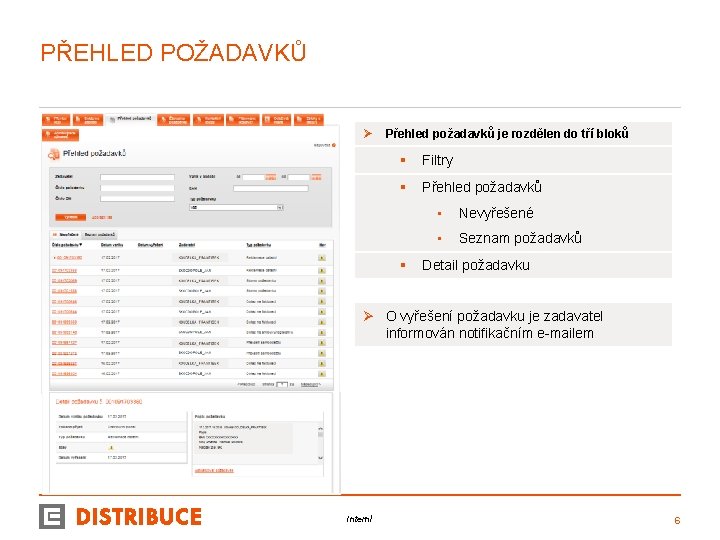 PŘEHLED POŽADAVKŮ Ø Přehled požadavků je rozdělen do tří bloků § Filtry § Přehled