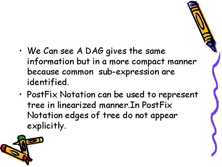 • We Can see A DAG gives the same information but in a • We Can see A DAG gives the same information but in a