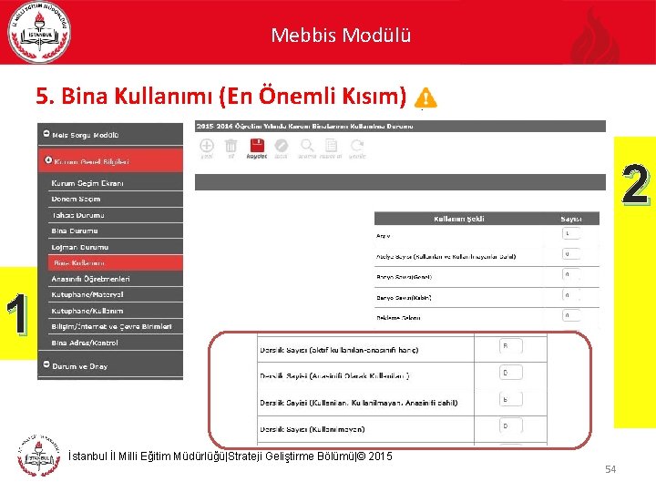 Mebbis Modülü 5. Bina Kullanımı (En Önemli Kısım) 2 1 İstanbul İl Milli Eğitim