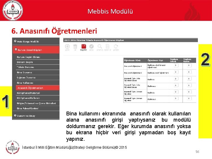 Mebbis Modülü 6. Anasınıfı Öğretmenleri 2 1 Bina kullanımı ekranında anasınıfı olarak kullanılan alana