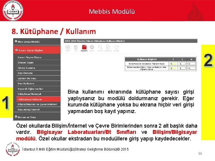 Mebbis Modülü 8. Kütüphane / Kullanım 2 1 Bina kullanımı ekranında kütüphane sayısı girişi