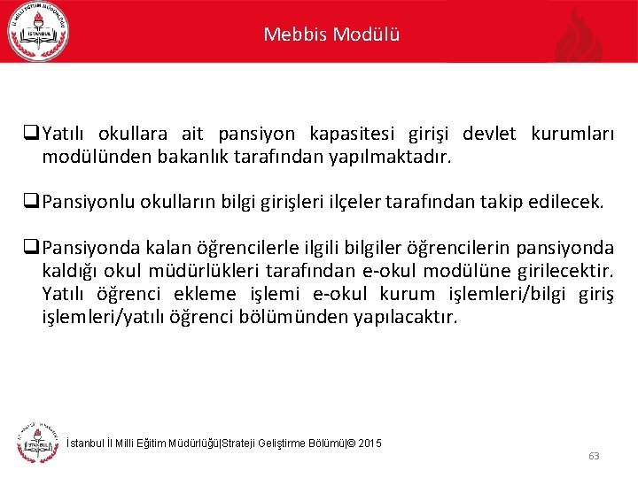 Mebbis Modülü q. Yatılı okullara ait pansiyon kapasitesi girişi devlet kurumları modülünden bakanlık tarafından