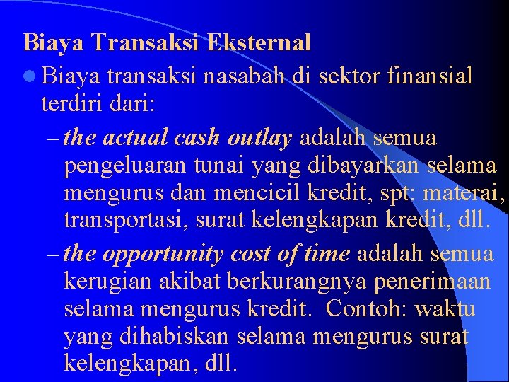 Biaya Transaksi Eksternal l Biaya transaksi nasabah di sektor finansial terdiri dari: – the